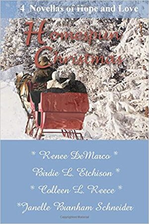 Homespun Christmas by Colleen L. Reece, Janelle Burnham Schneider, Birdie L. Etchison, Renee DeMarco