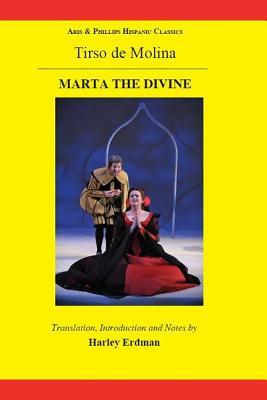 Tirso de Molina: Marta the Divine by Harley Erdman