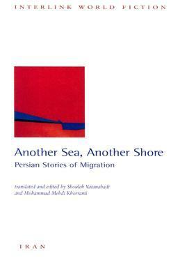 Another Sea, Another Shore: Stories of Iranian Migration by Andrew Duncan, Shouleh Vatanabadi