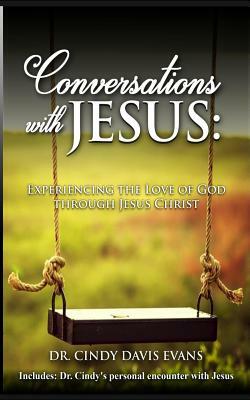 Conversations with Jesus: Experiencing the love of God through Jesus by Ray Evans, Davis Evans