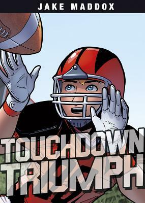 Touchdown Triumph by Jake Maddox