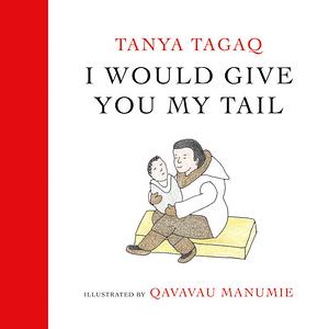 I Would Give You My Tail by Tanya Tagaq