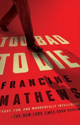 Too Bad to Die by Francine Mathews