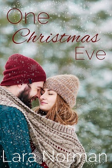 One Christmas Eve: A Small Town, Second Chance, Holiday Romance by Lara Norman