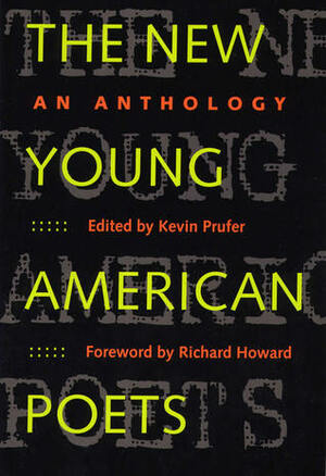 The New Young American Poets: An Anthology by Kevin Prufer, Rafael Campo, Larissa Szporluk, Thomas Sayers Ellis, Rick Noguchi, Jeffrey McDaniel, Khaled Mattawa, Angela Shaw, Rick Barot, Kevin Young, Reginald Shepherd, Max Winter, Nicole Cooley, Denise Duhamel, Greg Williamson, Barbara J. Orton, Ann Townsend, Joy Katz, Campbell McGrath, Ruth L. Schwartz, HeidiLynn Nilsson, Nick Carbó, Rachel Wetzsteon, Sam Witt, Karen Volkman, Claudia Rankine, Talvikki Ansel, Julia Kasdorf, Alan Michael Parker, James Harms, Suzanne Gardinier, Erin Belieu, Mark Wunderlich, Richard Howard, Joshua Clover, Matthew Rohrer, Allison Joseph, Natasha Trethewey, Sherman Alexie, D.A. Powell, Paul Beatty, Timothy Liu