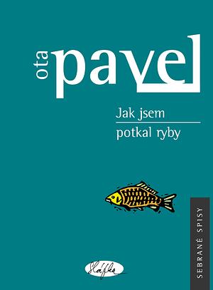 Jak jsem potkal ryby by Ota Pavel