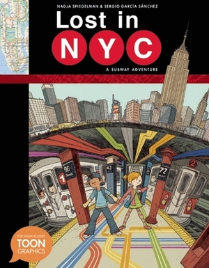 Lost in NYC: A Subway Adventure by Nadja Spiegelman, Sergio García Sánchez