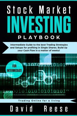 Stock Market Investing Playbook: Intermediate Guide to the Best Trading Strategies and Setups for Profiting in Single Shares. Build Up Your Cash Flow by David Reese