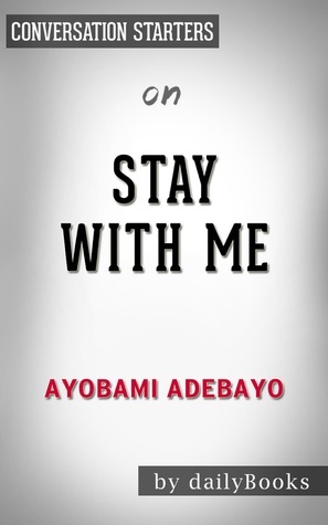 Stay with Me by Ayobami Adebayo | Conversation Starters by Daily Books