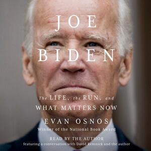 Joe Biden: The Life, the Run, and What Matters Now by 