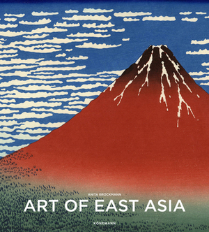 Art of East Asia by Anita Brockmann