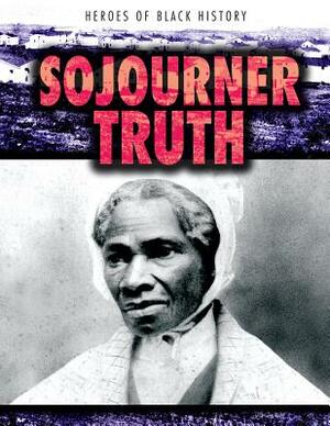 Sojourner Truth by Heather Moore Niver