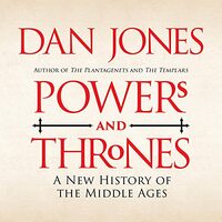 Powers and Thrones: A New History of the Middle Ages by Dan Jones