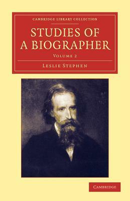 Studies of a Biographer by Leslie Stephen