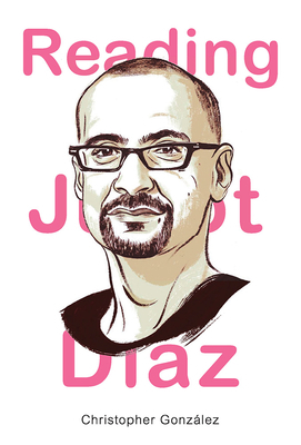 Reading Junot Diaz by Christopher González