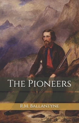 The Pioneers by Robert Michael Ballantyne