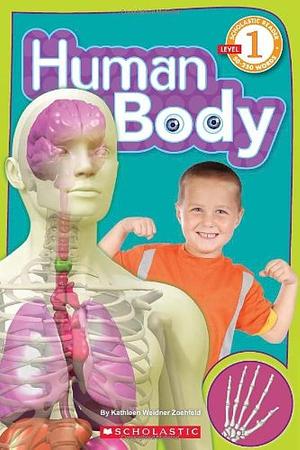 Scholastic Reader Level 1: Human Body by Kathleen Weidner Zoehfeld, Kathleen Weidner Zoehfeld