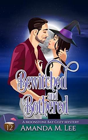 Bewitched and Bothered by Amanda M. Lee, Amanda M. Lee