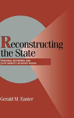 Reconstructing the State by Gerald M. Easter