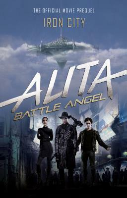 Alita: Battle Angel - Iron City by Pat Cadigan