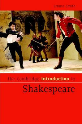 The Cambridge Introduction to Shakespeare by Emma Smith