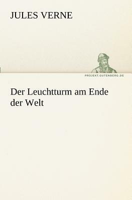 Der Leuchtturm Am Ende Der Welt by Jules Verne