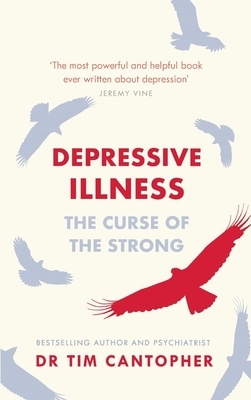 Depressive Illness: The Curse of the Strong by Tim Cantopher