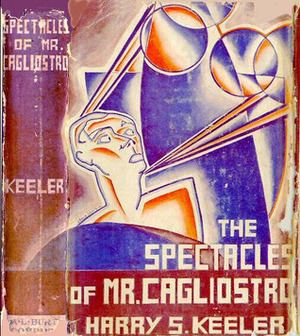 The Spectacles of Mr. Cagliostro by Harry Stephen Keeler