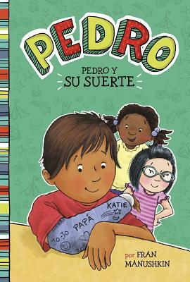 Pedro y su Suerte = Pedro's Big Break by Fran Manushkin