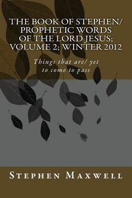 The Book of Stephen/Prophetic Words of The Lord Jesus; Volume 2 by Stephen Cortney Maxwell