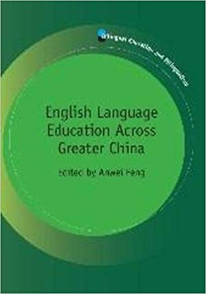 English Language Education Across Greater China by Anwei Feng