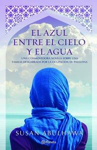 El Azul Entre El Cielo Y El Agua by Susan Abulhawa