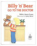 Billy 'n' Bear Go to the Doctor by Robin Jones Gunn