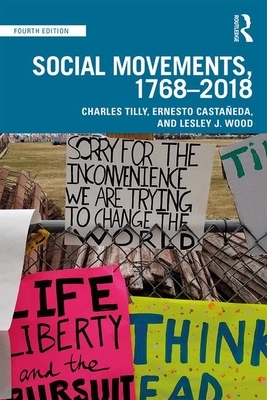 Social Movements, 1768 - 2018 by Ernesto Castañeda, Lesley J. Wood, Charles Tilly
