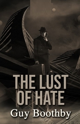 The Lust of Hate Illustrated by Guy Newell Boothby