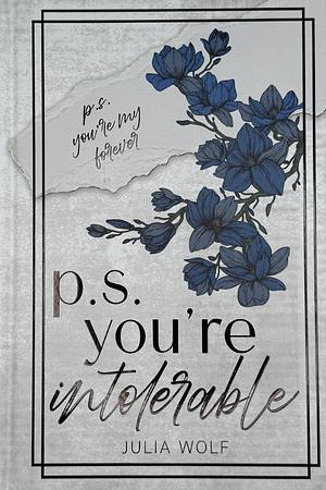 P.S. You're Intolerable by Julia Wolf