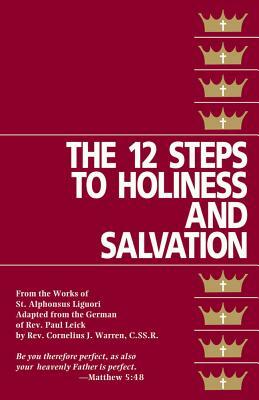 The Twelve Steps to Holiness and Salvation by St Alphonsus Liguori, Cornelius J. Warren
