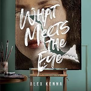 What Meets the Eye by Alex Kenna