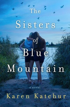The Sisters of Blue Mountain by Karen Katchur
