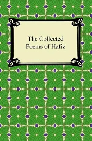 The Collected Poems of Hafiz by John Payne, Hafez