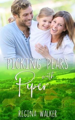 Picking Pears with Piper: Sweet Small Town Romance in Double Creek Book 2 by Regina Walker, Regina Walker