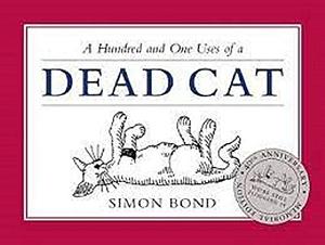 101 Uses of a Dead Cat by Simon Bond, Simon Bond