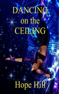 Dancing on the Ceiling by Hope Hill