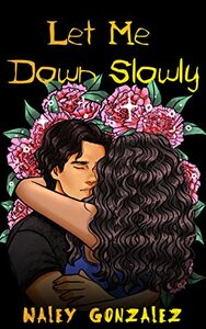 Let Me Down Slowly by Naley Gonzalez