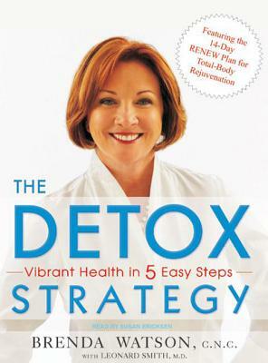 The Detox Strategy: Vibrant Health in 5 Easy Steps by Brenda Watson, Leonard Smith