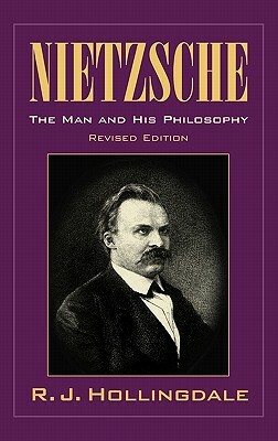 Nietzsche: The Man and His Philosophy by R.J. Hollingdale