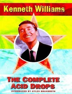 The Complete Acid Drops by Kenneth Williams, Kenneth Williams
