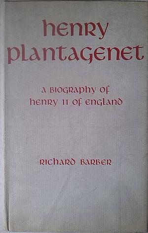 Henry Plantagenet: A Biography of Henry II of England by Richard Barber