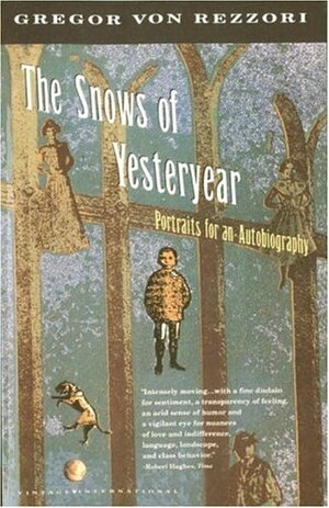 The Snows of Yesteryear by Gregor von Rezzori