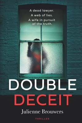 Double Deceit: A plot-twisting thriller set in the heart of Amsterdam. by Julienne Brouwers